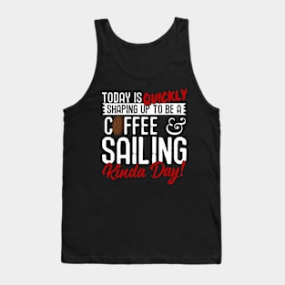 Coffee & Sailing Kinda Day! Tank Top